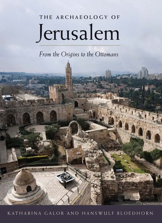 The Archaeology of Jerusalem: From the Origins to the Ottomans (Hardcover)