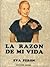 La razón de mi vida y otros escritos