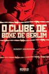 O Clube de Boxe de Berlim by Robert Sharenow