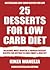 Best 25 Dessert Recipes For Low Carb Diet