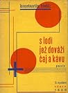 S lodí jež dováží čaj a kávu by Konstantin Biebl