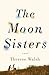 The Moon Sisters by Therese Walsh
