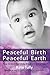 Peaceful Birth Peaceful Earth