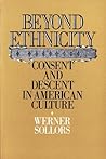 Beyond Ethnicity: Consent and Descent in American Culture