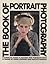 The Book of Portrait Photography: A Complete Guide to Making Fine Portraits with a Camera