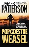 Pop Goes the Weasel by James  Patterson