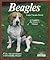 Beagles: A Complete Pet Owner's Manual