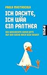 Ich dachte, ich wär ein Panther by Paola Mastrocola Ich dachte, ich wär ein Panther by Paola Mastrocola
