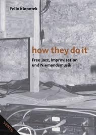 How They Do It: Free Jazz, Improvisation und Niemandsmusik