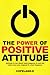 The Power of Positive Attitude: Attitude is not about what happens to you but rather how you respond to what happens
