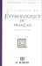 Dictionnaire étymologique du français