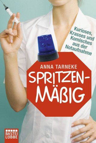 Spritzenmäßig: Kurioses, Krasses und Komisches aus der Notaufnahme (Kindle Edition)