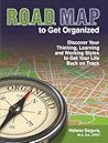 Road Map to Get Organized: Discover Your Thinking, Learning and Working Styles to Get Your Life Back on Track Road Map to Get Organized: Discover Your Thinking, Learning and Working Styles to Get Your Life Back on Track