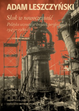 Skok w nowoczesność. Polityka wzrostu w krajach peryferyjnych 1943–1980 (Hardcover)