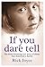 If You Dare Tell: The heart-breaking true story of abuse that destroyed a family