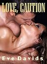 Love, Caution (Obsessed Men Series)