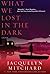 What We Lost in the Dark by Jacquelyn Mitchard