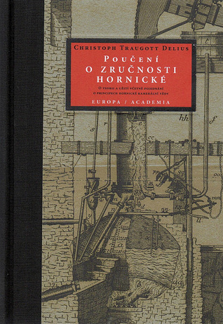 Poučení o zručnosti hornické. O teorii a užití včetně pojednání o principech hornické kamerální vědy