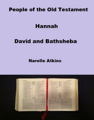 People of the Old Testament: Hannah, David and Bathsheba