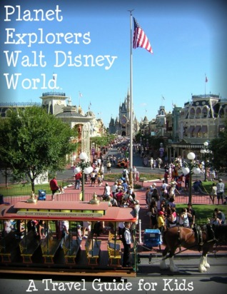 Planet Explorers Walt Disney World 2013: A Travel Guide for Kids