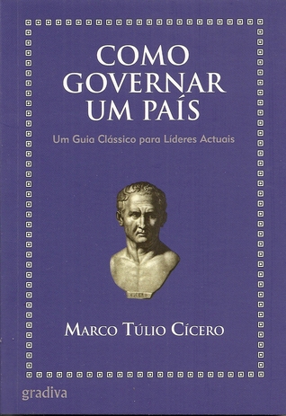 Como Governar um País: Um Guia Clássico para Líderes Actuais