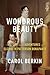 Wondrous Beauty: The Life a...
