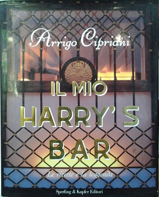 Il mio harry's bar: le ricette e la leggenda