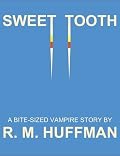 Sweet Tooth: A Bite-Sized Vampire story