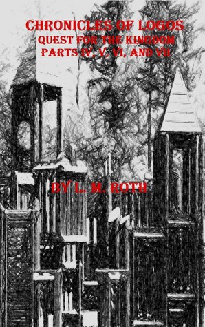 Chronicles of Logos (Quest for the Kingdom #4-7)