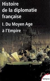 Histoire de la diplomatie française : I. Du Moyen-Age à l'Empire (Mass Market Paperback)