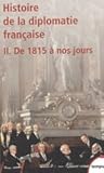 Histoire de la diplomatie française : II. De 1815 à nos jours