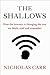 The Shallows: How The Internet Is Changing The Way We Think, Read And Remember