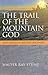Trail of the Mountain God