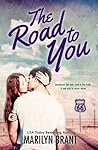 The Road to You by Marilyn Brant The Road to You by Marilyn Brant