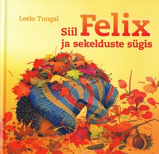 Siil Felix ja sekelduste sügis (Hardcover)