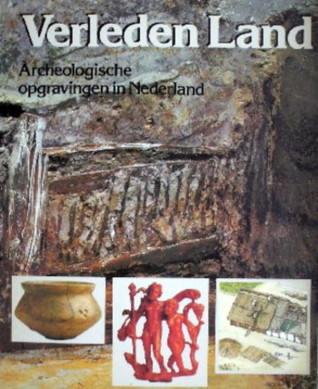 Verleden Land: Archeologische Opgravingen In Nederland (Hardcover)