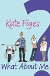 What About Me? by Kate Figes What About Me? by Kate Figes
