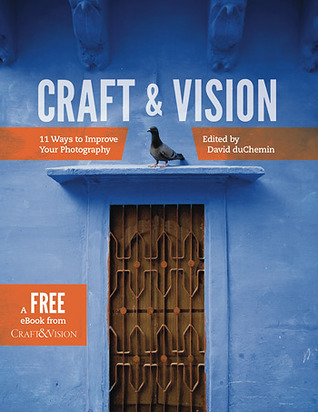 Craft & Vision :  11 Ways to Improve Your Photography
