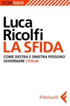 La sfida: Come destra e sinistra possono governare l'Italia