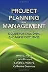 Project Planning and Management: A Guide for CNLs, DNPs, and Nurse Executives