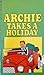 Archie Takes a Holiday