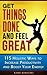 Get Things Done and Feel Great: 115 Holistic Ways to Increase Productivity and Boost Your Energy
