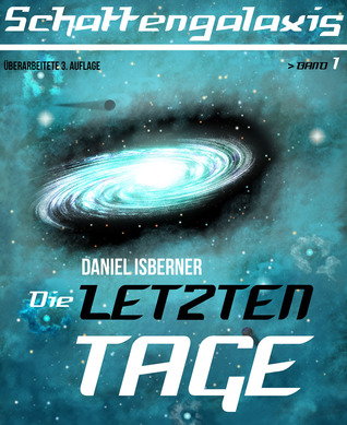 Schattengalaxis I - Die letzten Tage (Schattengalaxis, #1)