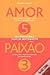Amor 5, Paixão 3
