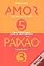 Amor 5, Paixão 3