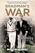 Bradman's War: How the 1948 Invincibles Turned the Cricket Pitch into a Battlefield