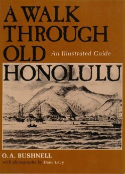 A Walk Through Old Honolulu An Illustrated Guide By O A Bushnell