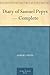 Diary of Samuel Pepys by Samuel Pepys Diary of Samuel Pepys by Samuel Pepys