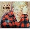 Don't Look at Me: A Child's Book about Feeling Different (Hurts of Childhood Series)