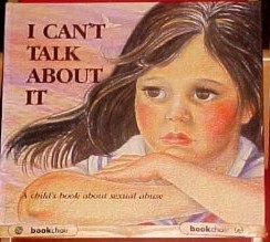 I Can't Talk About It: A Child's Book About Sexual Abuse (Hurts of Childhood Series)